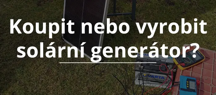 koupit vs vyrobit solární generátor