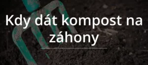 nejlepší čas kdy dát kompost na záhon
